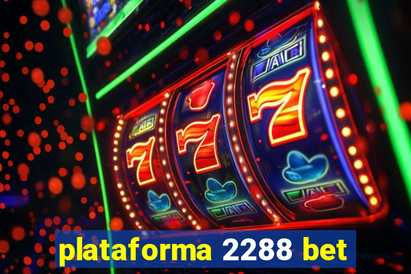 plataforma 2288 bet